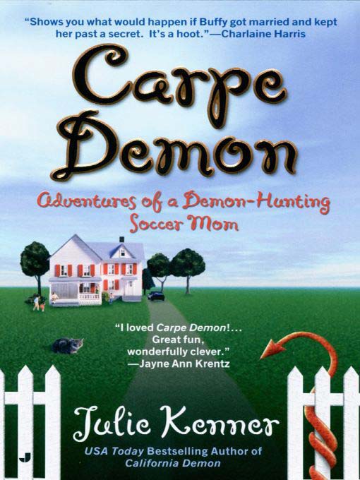 Title details for Carpe Demon: Adventures of a Demon-Hunting Soccer Mom by Julie Kenner - Available